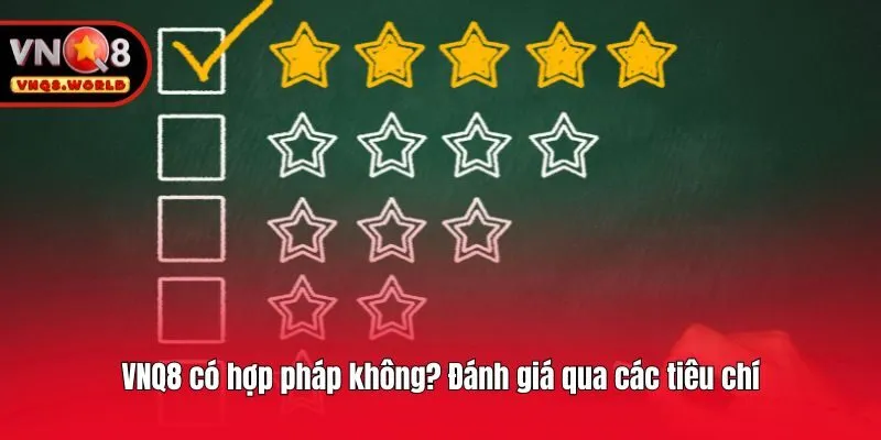 VNQ8 có hợp pháp không? Đánh giá qua các tiêu chí